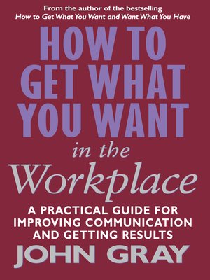 cover image of How to Get What You Want In the Workplace